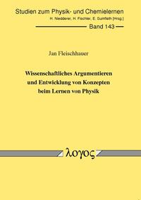 Wissenschaftliches Argumentieren und Entwicklung von Konzepten beim Lernen von Physik