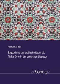 Bagdad und der arabische Raum als fiktive Orte in der deutschen Literatur
