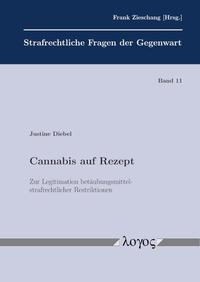 Cannabis auf Rezept - Zur Legitimation betäubungsmittelstrafrechtlicher Restriktionen