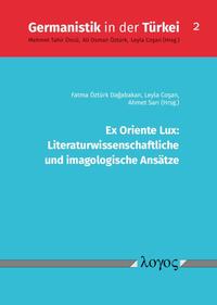 Ex Oriente Lux: Literaturwissenschaftliche und imagologische Ansätze