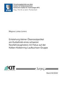 Entstehung kleiner Ölaerosolpartikel am Kurbeltrieb eines schweren Nutzfahrzeugmotors mit Fokus auf der Kolben-Kolbenring-Laufbuchsen-Gruppe