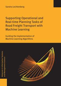 Supporting Operational and Real-time Planning Tasks of Road Freight Transport with Machine Learning