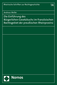 Die Einführung des Bürgerlichen Gesetzbuchs im französischen Rechtsgebiet der preußischen Rheinprovinz