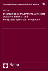 Die Dogmatik der Kommunalwirtschaft zwischen national- und europäisch-normativer Konzeption