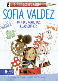 Die Forscherbande - Sofia Valdez und die Wahl des Klassentiers