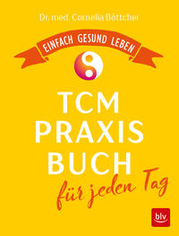 Das TCM-Praxisbuch für jeden Tag