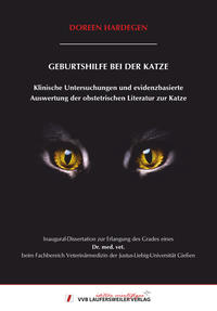 GEBURTSHILFE BEI DER KATZE : Klinische Untersuchungen und evidenzbasierte Auswertung der obstetrischen Literatur zur Katze