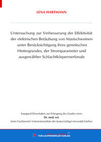 Untersuchung zur Verbesserung der Effektivität der elektrischen Betäubung von Mastschweinen unter Berücksichtigung ihres genetischen Hintergrundes, der Stromparameter und ausgewählter Schlachtkörpermerkmale