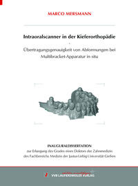 Intraoralscanner in der Kieferorthopädie - Übertragungsgenauigkeit von Abformungen bei Multibracket-Apparatur in situ