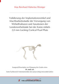 Validierung der Implantationswinkel und Machbarkeitsstudie der Versorgung von Wirbelfrakturen und -luxationen der Lendenwirbelsäule bei der Katze mittels 2,0 mm Locking Cortical Pearl Plate