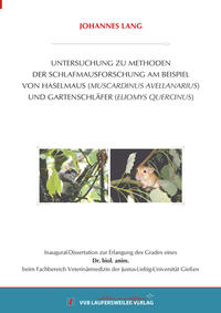 UNTERSUCHUNGEN ZU METHODENDER SCHLAFMAUSFORSCHUNG AM BEISPIEL VONHASELMAUS (MUSCARDINUS AVELLANARIUS) UND GARTENSCHLÄFER (ELIOMYS QUERCINUS)