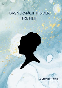 Cover-Abbildung für Das Vermächtnis der Freiheit (Softcover/Paperback) (99999---978-3-8370-0146-4)