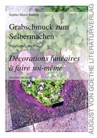 Grabschmuck zum Selbermachen / Décorations funéraires à faire soi-même