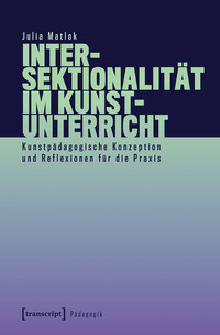 Cover-Abbildung für Intersektionalität im Kunstunterricht (Softcover/Paperback) (99999---978-3-8376-5447-9)
