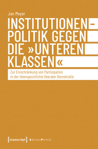 Cover-Abbildung für Institutionenpolitik gegen die »unteren Klassen« (Softcover/Paperback) (99999---978-3-8376-7791-1)