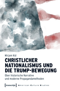 Cover-Abbildung für Christlicher Nationalismus und die Trump-Bewegung (Softcover/Paperback) (99999---978-3-8376-7805-5)