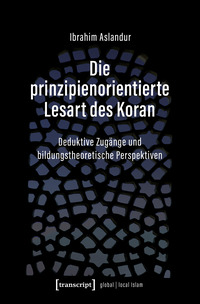 Cover-Abbildung für Die prinzipienorientierte Lesart des Koran (Softcover/Paperback) (99999---978-3-8376-7832-1)