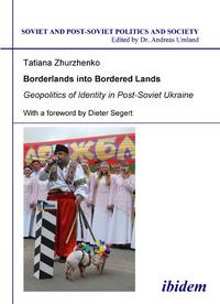 Borderlands into Bordered Lands. Geopolitics of Identity in Post-Soviet Ukraine