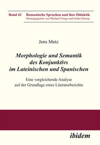 Morphologie und Semantik des Konjunktivs im Lateinischen und Spanischen