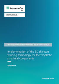 Implementation of the 3D skeleton winding technology for thermoplastic structural components