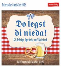 Bairische Sprüche - Do legst di nieda! Postkartenkalender 2025 - 53 deftige Sprüche auf Bairisch