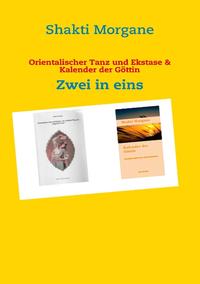 Orientalischer Tanz und Ekstase & Kalender der Göttin