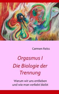 Orgasmus I - Die Biologie der Trennung