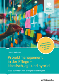 Projektmanagement in der Altenpflege- klassisch, agil und hybrid