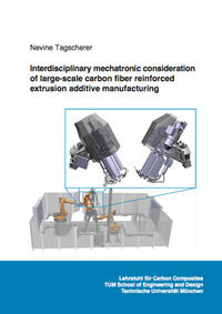 Interdisciplinary mechatronic consideration of large-scale carbon fiber reinforced extrusion additive manufacturing