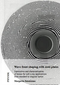 Wave front shaping with zone plates: Fabrication and characterization of lenses for soft x-ray applications from standard to singular optics