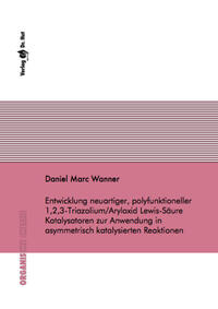 Entwicklung neuartiger, polyfunktioneller 1,2,3-Triazolium/Aryloxid Lewis-Säure Katalysatoren zur Anwendung in asymmetrisch katalysierten Reaktionen