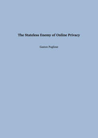 The Stateless Enemy of Online Privacy
