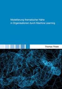 Modellierung thematischer Nähe in Organisationen durch Machine Learning