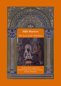 Sikh Martyrs – The Scent of the Wild Rose