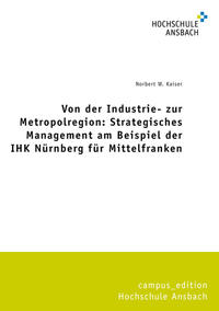 Von der Industrie- zur Metropolregion: Strategisches Management am Beispiel der IHK Nürnberg für Mittelfranken