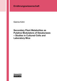 Secondary Plant Metabolites as Putative Modulators of Desaturases – Studies in Cultured Cells and Laboratory Mice