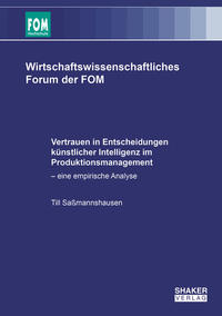 Vertrauen in Entscheidungen künstlicher Intelligenz im Produktionsmanagement