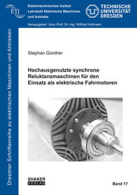 Hochausgenutzte synchrone Reluktanzmaschinen für den Einsatz als elektrische Fahrmotoren