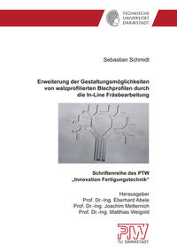 Erweiterung der Gestaltungsmöglichkeiten von walzprofilierten Blechprofilen durch die In-Line Fräsbearbeitung