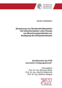 Zerspanung von Strukturleichtbauteilen mit Industrierobotern unter Einsatz von Berechnungsmethoden zur Auslegung des Zerspanprozesses