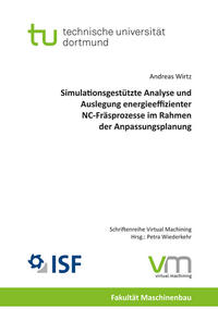 Simulationsgestützte Analyse und Auslegung energieeffizienter NC-Fräsprozesse im Rahmen der Anpassungsplanung