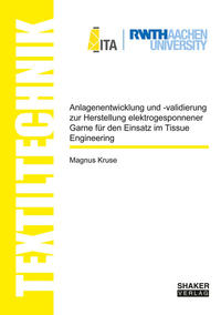 Anlagenentwicklung und -validierung zur Herstellung elektrogesponnener Garne für den Einsatz im Tissue Engineering