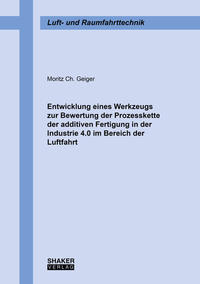 Entwicklung eines Werkzeugs zur Bewertung der Prozesskette der additiven Fertigung in der Industrie 4.0 im Bereich der Luftfahrt