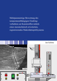 Mehrparametrige Bewertung des temperaturabhängigen Eindringverhaltens an Kunststoffen mittels eines messtechnisch erweiterten, registrierenden Makrohärteprüfsystems