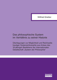 Das philosophische System im Verhältnis zu seiner Historie