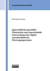 Sigma-Shift-Keying (SSK): Theoretische und experimentelle Untersuchung eines digital rauschmodulierten Übertragungssystems