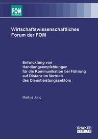 Entwicklung von Handlungsempfehlungen für die Kommunikation bei Führung auf Distanz im Vertrieb des Dienstleistungssektors