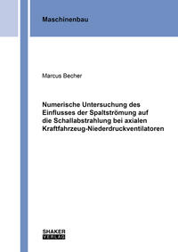 Numerische Untersuchung des Einflusses der Spaltströmung auf die Schallabstrahlung bei axialen Kraftfahrzeug-Niederdruckventilatoren