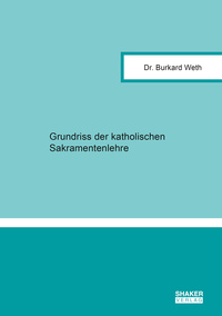 Cover-Abbildung für Grundriss der katholischen Sakramentenlehre (Softcover/Paperback) (99999---978-3-8440-9698-9)