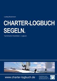 CHARTER-LOGBUCH SEGELN. A5. Mit praxiserprobten Checklisten für Bootscharter und Sicherheitseinweisung.
